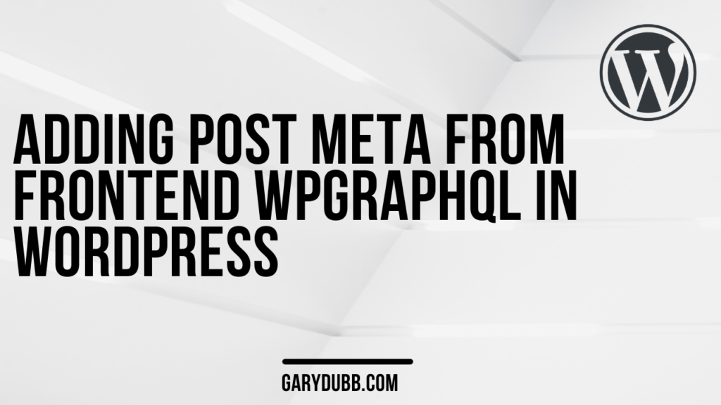 Adding Post Meta from Frontend wpgraphql in WordPress